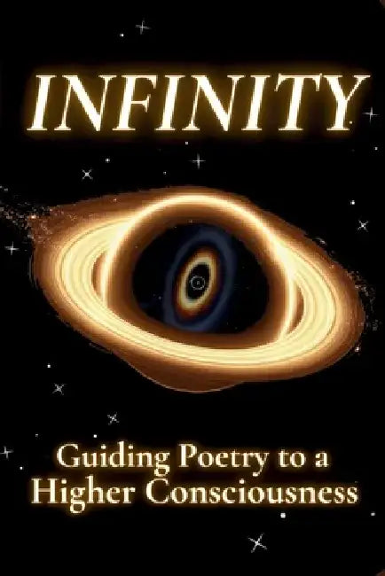 Infinity: Guiding Poetry to a Higher Consciousness by Rumi Bumi