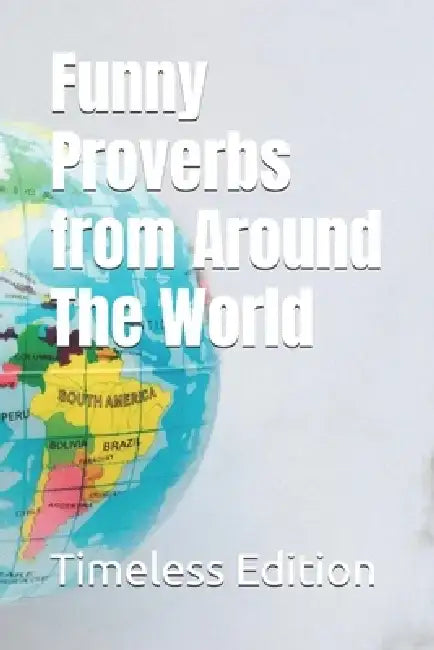 Funny Proverbs from Around The World by Timeless Edition