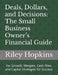 Deals, Dollars, and Decisions: The Small Business Owner's Financial Guide: For Growth, Mergers, Cash Flow, and Capital Strategies for Success by Riley Hopkins