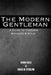 The Modern Gentleman: A Guide to Timeless Manners & Style by Grace M. Sterling M. Sterling
