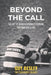 Beyond The Call: The Art of Being A Rowing Coxswain: The Complete Guide by Guy Besley