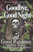 Goodbye, Good Night and Good Riddance by Samantha Parish