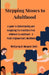 Stepping Stones to Adulthood: A Guide to Understanding and Navigating the Transition from Childhood to Adulthood - A Youth Empowerment Handbook by Margaret A. Smith
