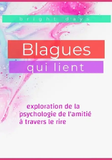 Blagues qui lient: exploration de la psychologie de l'amitié à travers le rire by Bright Days