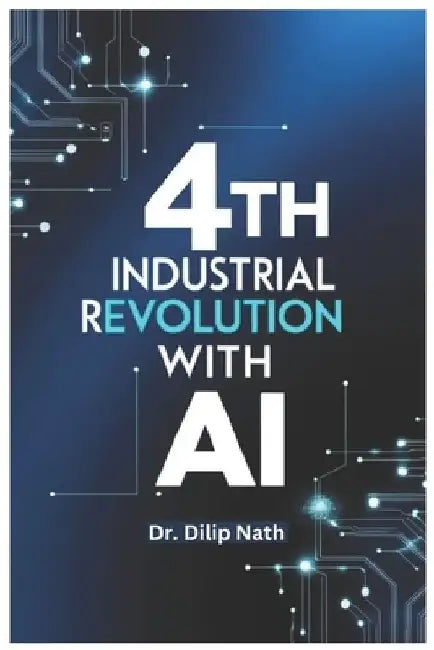4th Industrial Revolution with AI by Dilip Nath