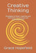 Creative Thinking: Strategies to foster creativity and innovation in personal and professional life by Grace Hopefield