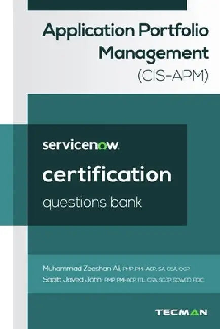 ServiceNow Application Portfolio Management (CIS-APM) Certification Questions Bank by Saqib Javed John