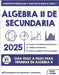 Álgebra II de Secundaria: "Guía paso a paso para triunfar en Álgebra II" by Solini, Sara