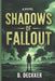 Shadows of Fallout by Dinesh Deckker