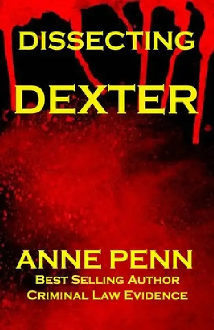Dissecting Dexter A Fictional Homage by Anne Penn