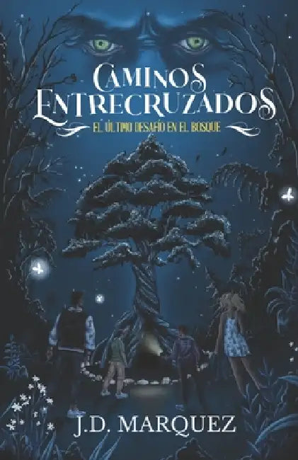 Caminos Entrecruzados: El Último Desafío En El Bosque by J. D. Marquez