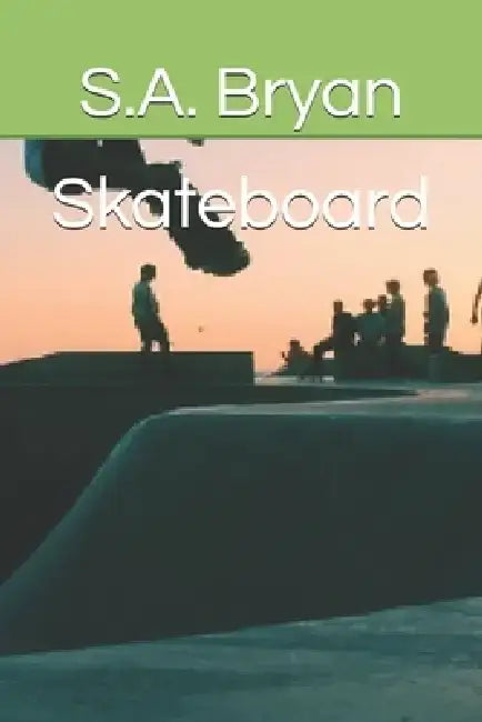 Skateboard by S. a. Bryan