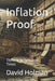 Inflation Proof: Thriving In Turbulent Times by David Holman