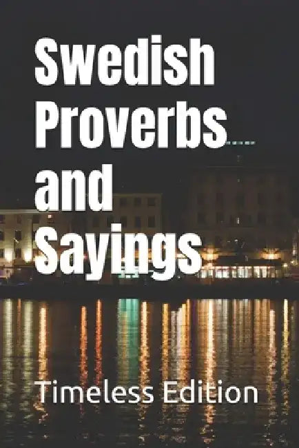 Swedish Proverbs and Sayings by Timeless Edition