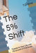 The 5% Shift: Transform Your Life with 1% Growth in Five Areas by T. D. Errol