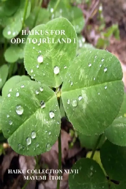 Haikus for Ode to Ireland I by Mayumi Itoh