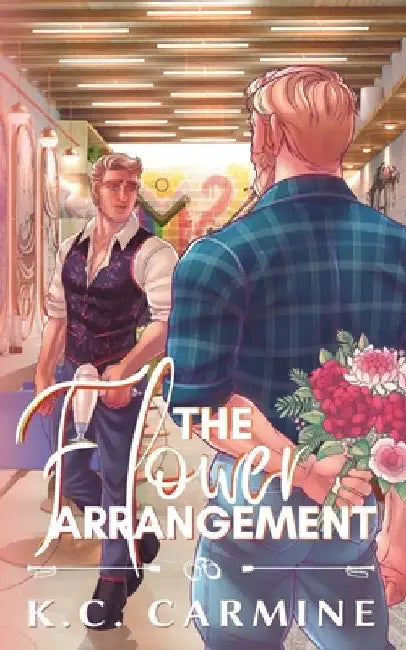 The Flower Arrangement: MM Contemporary Romance Novella - Alternative Cover Edition by K. C. Carmine