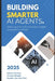 Building Smarter AI Agents: Techniques and Best Practices: A Comprehensive Guide 2025 by Alice Schwartz