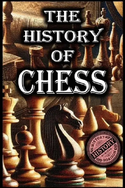 The History of Chess by History Horizon by History Horizon