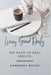 Living Good Daily: The Path to Real Health by Harmony Royce