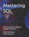 Mastering SQL: A Comprehensive Guide to Database Mastery by Rajamanickam Antonimuthu