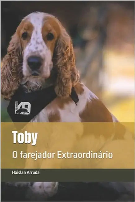 Toby - O Farejador Extraordinário by Arruda, Haislan Costa