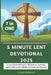 5 Minute Lent Devotional 2025: A 7-in-1 Guide of Prayers, Reflections, Activities, and Traditions for Spiritual Growth and Renewal by Caleb Jeremiah