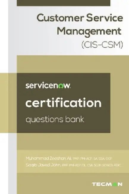ServiceNow ServiceNow Customer Service Management (CIS-CSM) Certification Questions Bank by Saqib Javed John