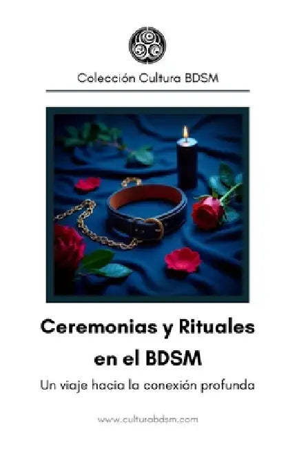 Ceremonias y Rituales en el BDSM: Un viaje hacia la conexión profunda by Domina Ishtar, Dhanko Dom, Cultura Bdsm