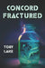 Concord Fractured by Toby Lake
