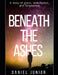 Beneath the Ashes by Daniel Junior