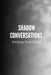 Shadow Conversations: Writing Your Truth by Nichole Muir