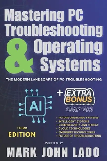 Mastering PC Troubleshooting & Operating Systems: The Modern Landscape of PC Troubleshooting by Mark John Perez Lado