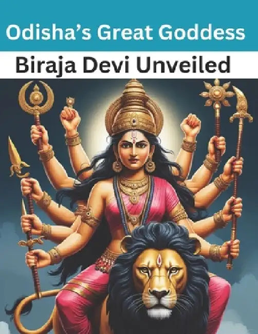 Odisha's Great Goddess: Biraja Devi Unveiled by Swati Bisht