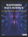 Mastering Data Science: A Comprehensive Hands-on Guide by Sk Singh