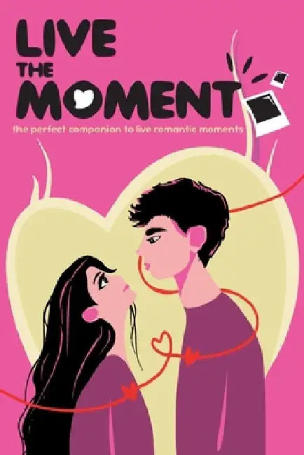 Live the moment: the perfect companion to live romantic moments by Paola Mosca
