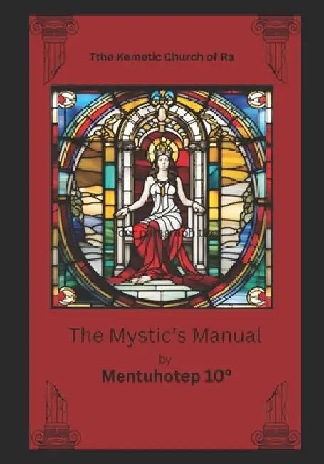 The Mystic's Manual by Mentuhotep Ra