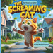 The Screaming Cat: A Hilarious Book for Kids Who Love Funny Cats & Animals! by Micah Lee West