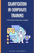 Gamification in Corporate Training: The Future Of Employee Learning by Georgi Bolgurov