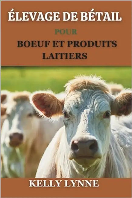 Élevage de Bétail Pour Boeuf Et Produits Laitiers by Lynne, Kelly