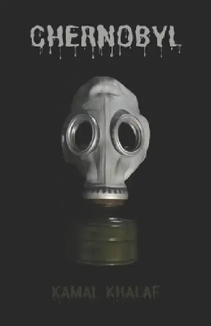 Chernobyl: The Worst Nuclear Disaster In History by Kamal Khalaf