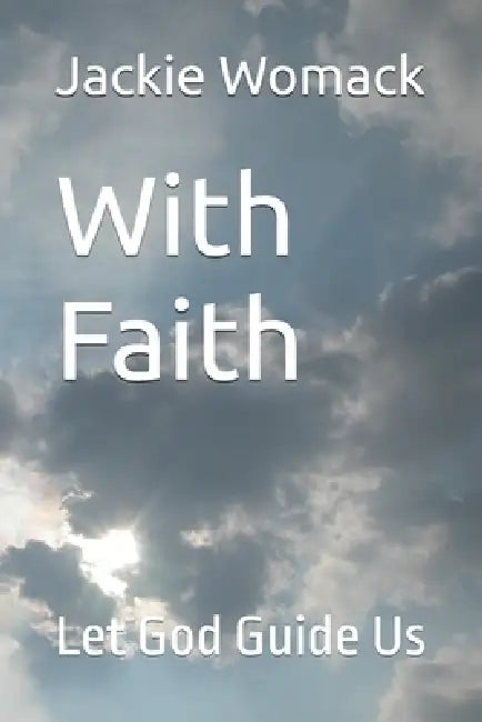 With Faith: Let God Guide Us by Jackie Womack