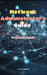 Network Administrator's Guide: Practical Guide by A. de Quattro