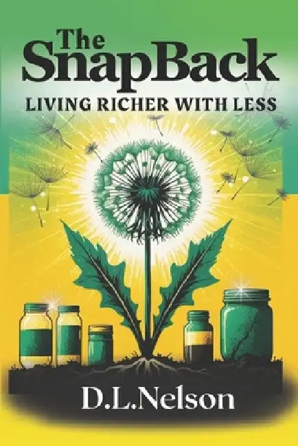 SnapBack: Living Richer with Less by Plant People Heal LLC