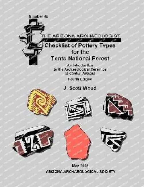 Checklist of Pottery Types for the Tonto National Forest: An Introduction to the Archaeological Ceramics of Central Arizona by J. Scott Wood