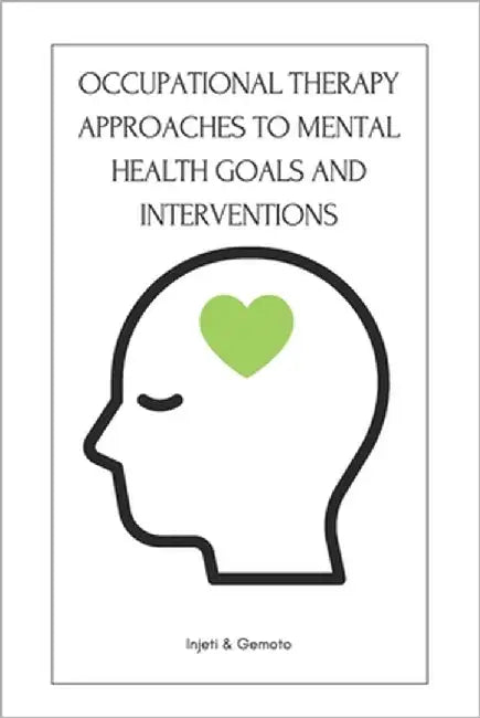 Occupational Therapy Approaches to Mental Health Goals and Interventions by Gemoto, Shane Jorwin