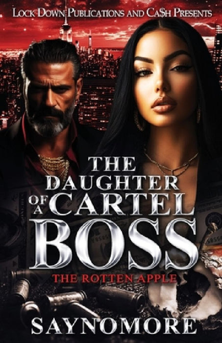 The Daughter of a Cartel Boss: The Rotten Apple by Saynomore