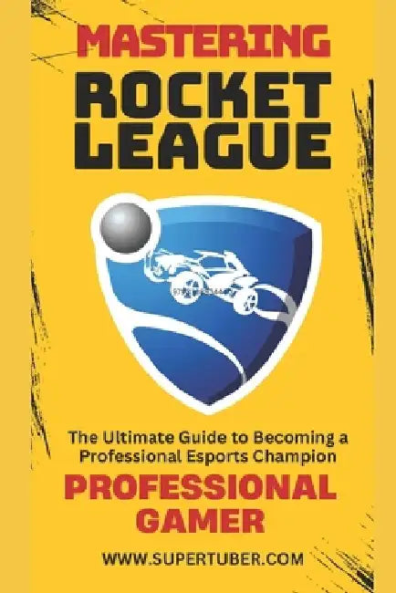 Mastering Rocket League by Marcelo Veiga