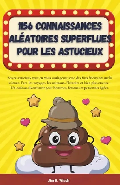 1156 Connaissances aléatoires superflues pour les astucieux: Soyez intelligent tout en faisant caca avec des faits incroyables sur la science, l'art, by Jim H. Wisch