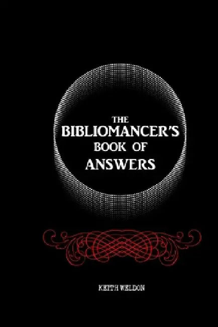 The Bibliomancer's Book of Answers by Keith Weldon